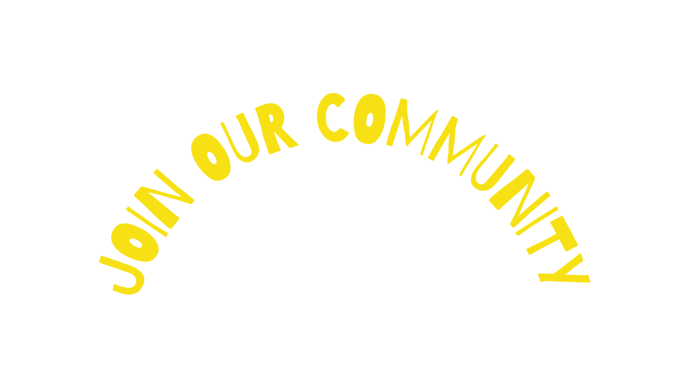JOIN OUR COMMUNITY